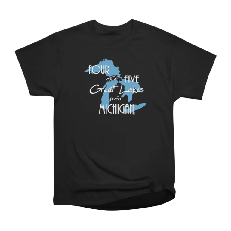 Four out of Five Great Lakes Prefer Michigan shown on a T-shirt